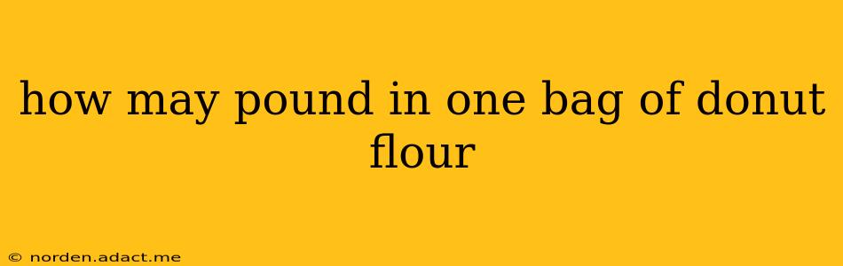 how may pound in one bag of donut flour
