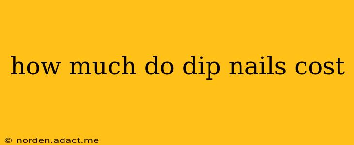 how much do dip nails cost