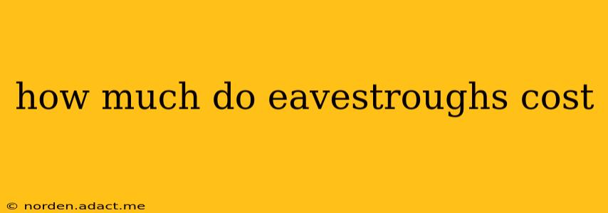 how much do eavestroughs cost