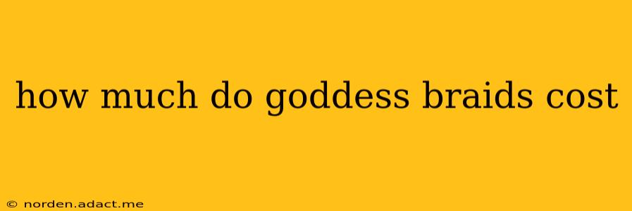 how much do goddess braids cost