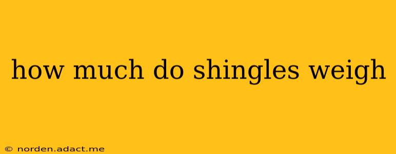how much do shingles weigh