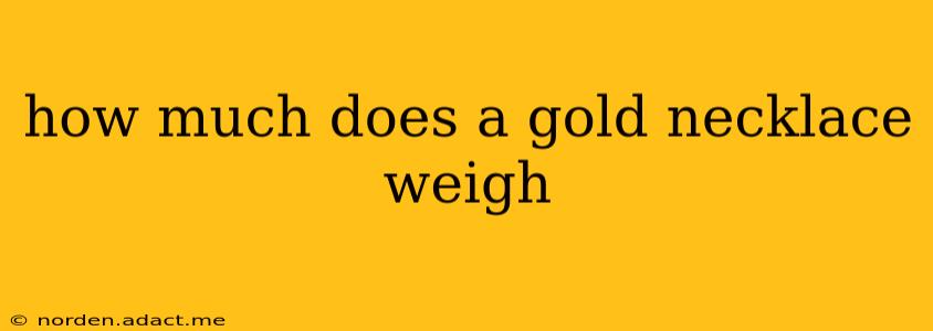 how much does a gold necklace weigh