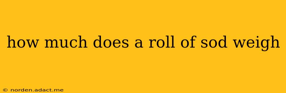 how much does a roll of sod weigh