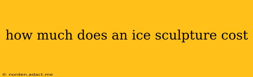 how much does an ice sculpture cost