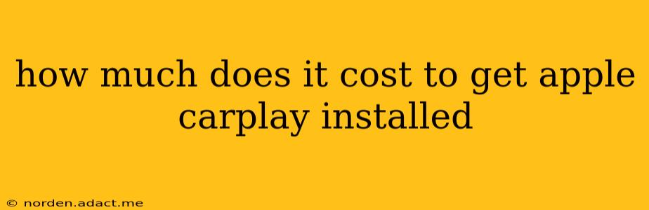 how much does it cost to get apple carplay installed