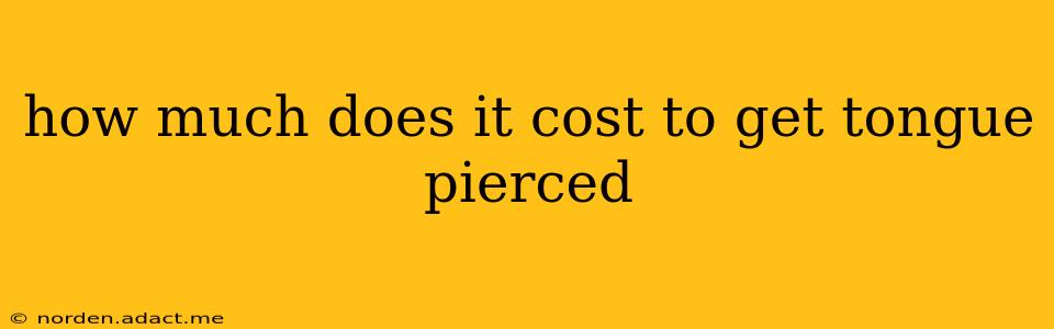 how much does it cost to get tongue pierced