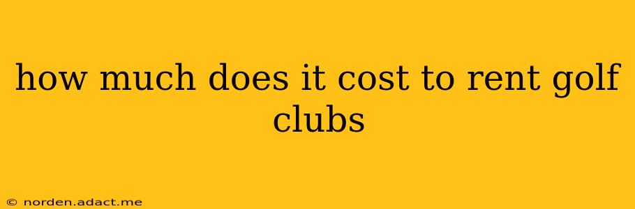 how much does it cost to rent golf clubs