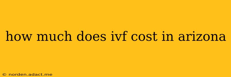 how much does ivf cost in arizona