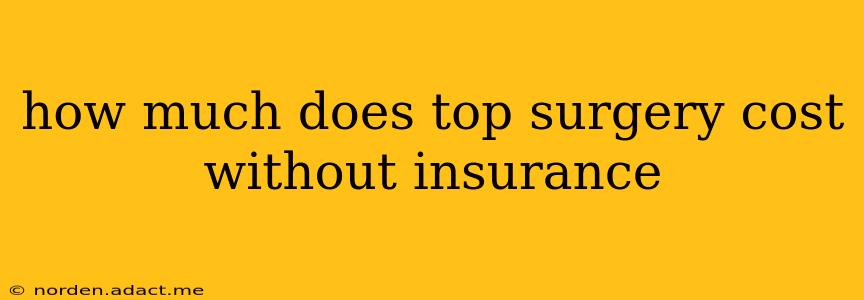 how much does top surgery cost without insurance