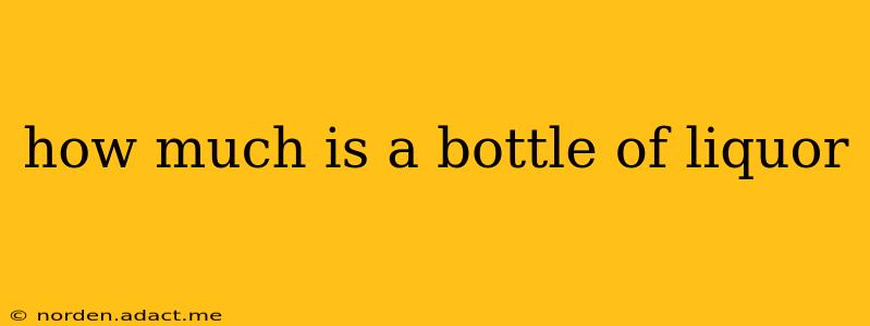 how much is a bottle of liquor