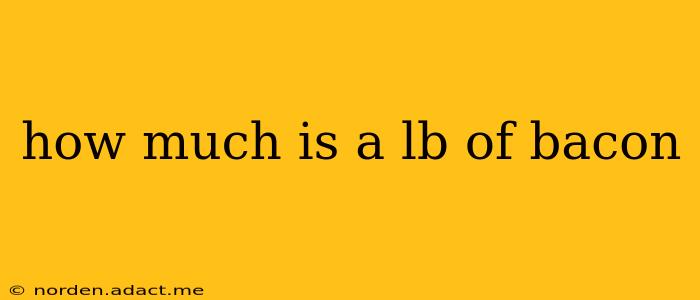 how much is a lb of bacon