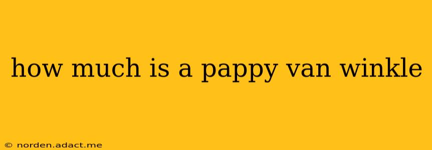 how much is a pappy van winkle