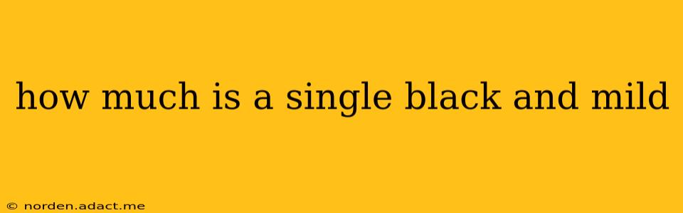 how much is a single black and mild