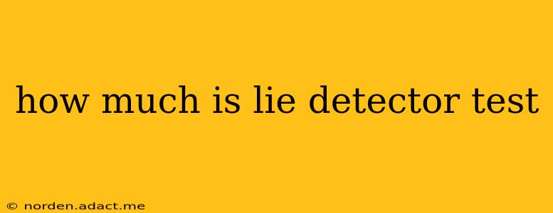 how much is lie detector test