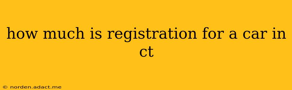 how much is registration for a car in ct