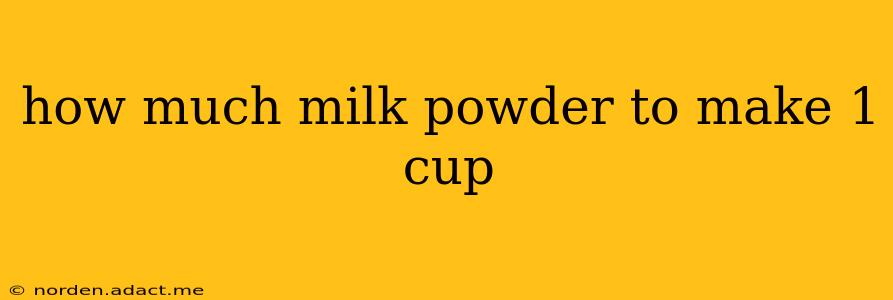 how much milk powder to make 1 cup