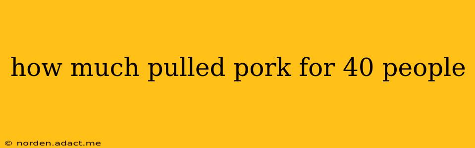 how much pulled pork for 40 people