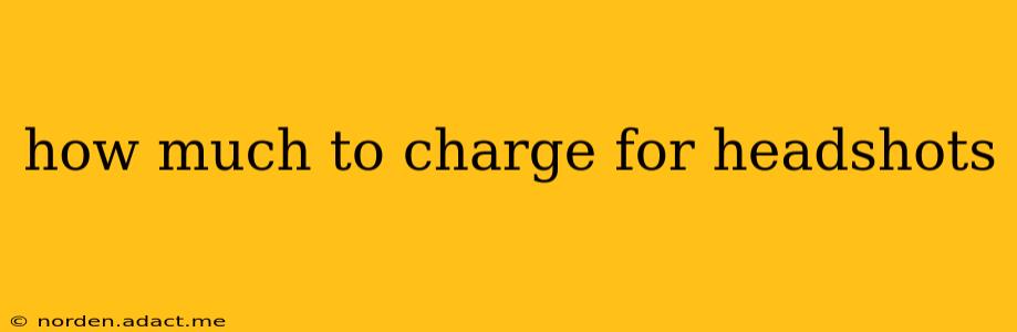 how much to charge for headshots