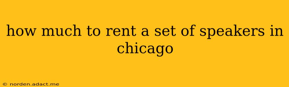 how much to rent a set of speakers in chicago