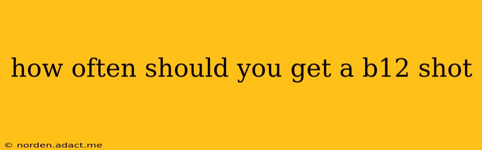 how often should you get a b12 shot