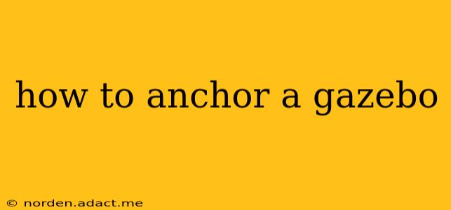 how to anchor a gazebo