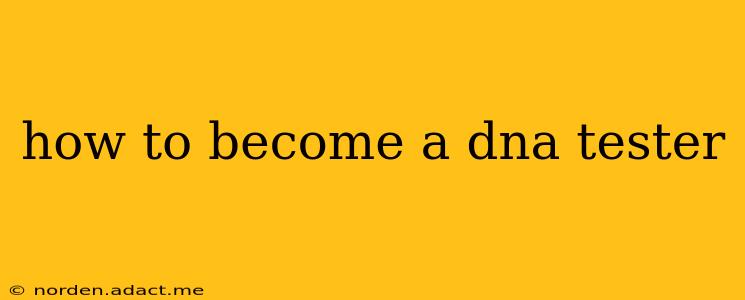 how to become a dna tester