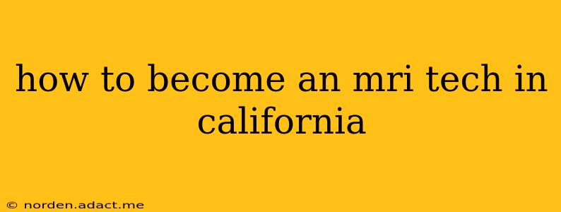 how to become an mri tech in california