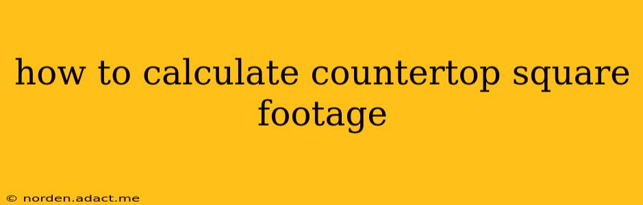 how to calculate countertop square footage