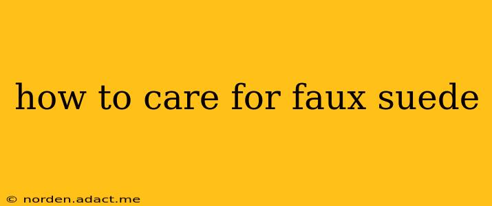 how to care for faux suede