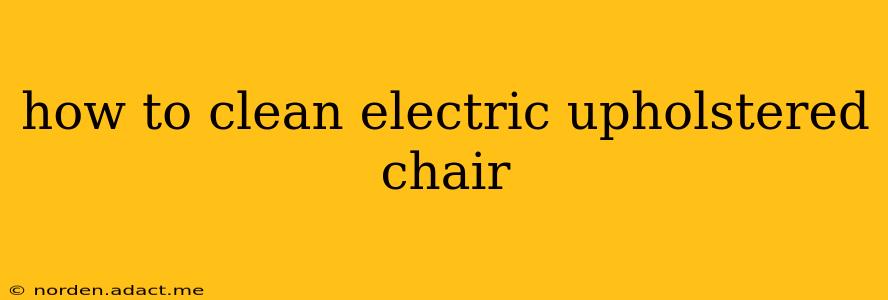 how to clean electric upholstered chair