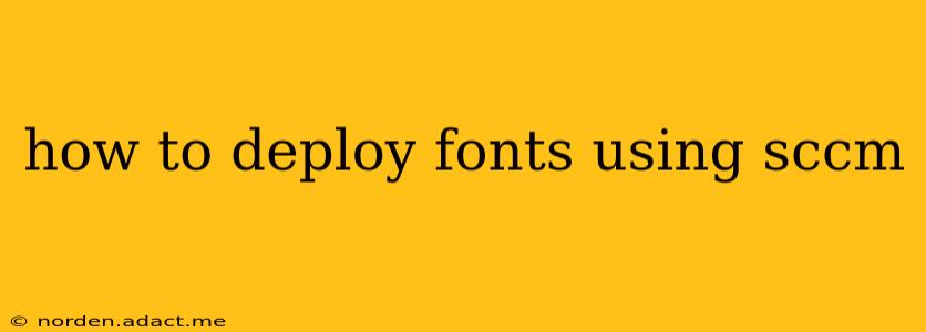 how to deploy fonts using sccm