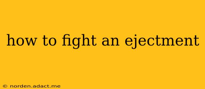 how to fight an ejectment