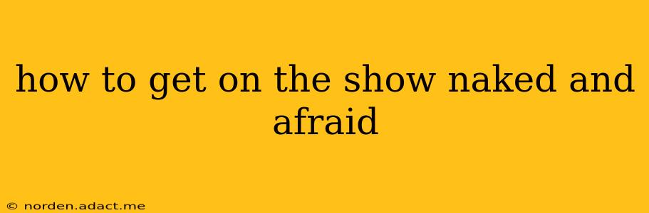 how to get on the show naked and afraid