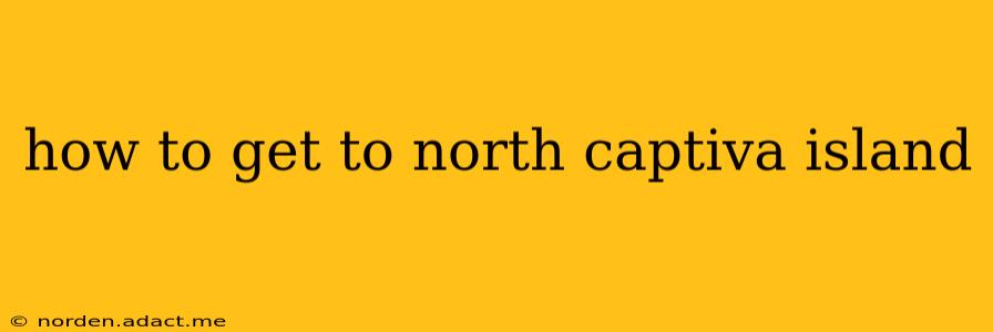 how to get to north captiva island