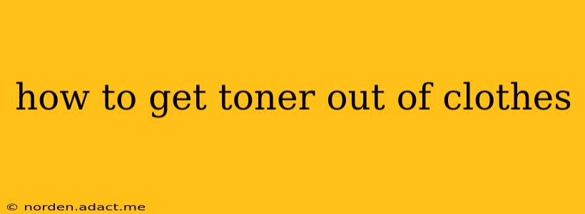 how to get toner out of clothes