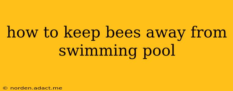 how to keep bees away from swimming pool