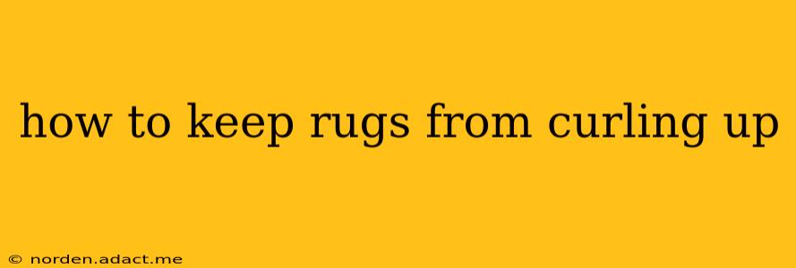 how to keep rugs from curling up