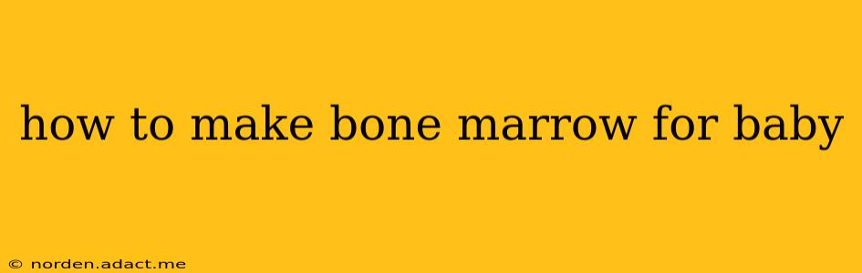 how to make bone marrow for baby