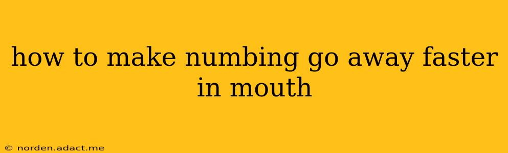how to make numbing go away faster in mouth