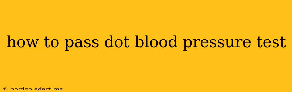 how to pass dot blood pressure test