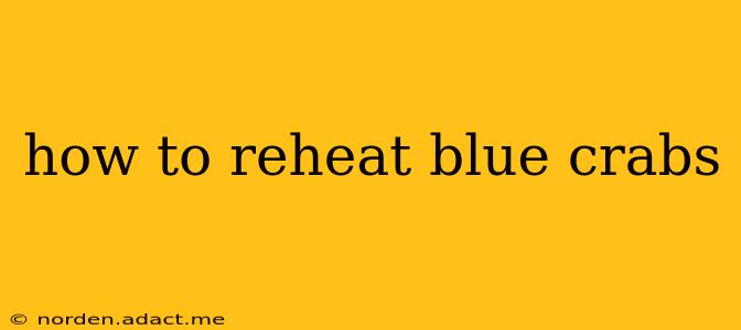 how to reheat blue crabs