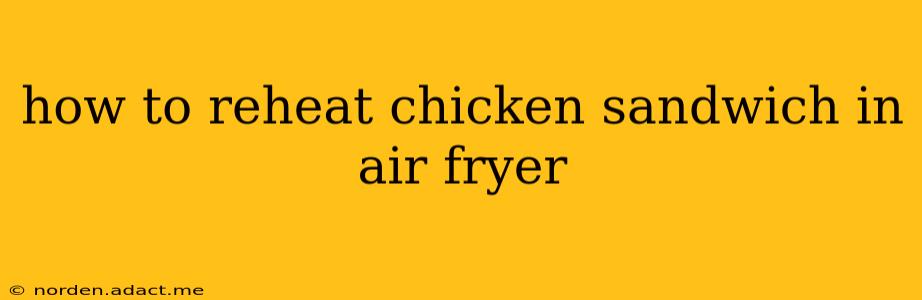 how to reheat chicken sandwich in air fryer