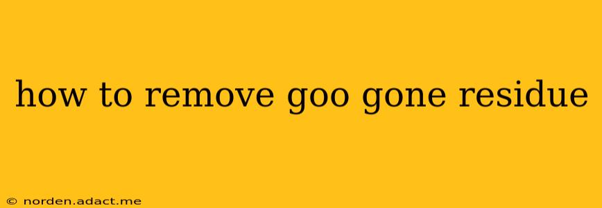 how to remove goo gone residue