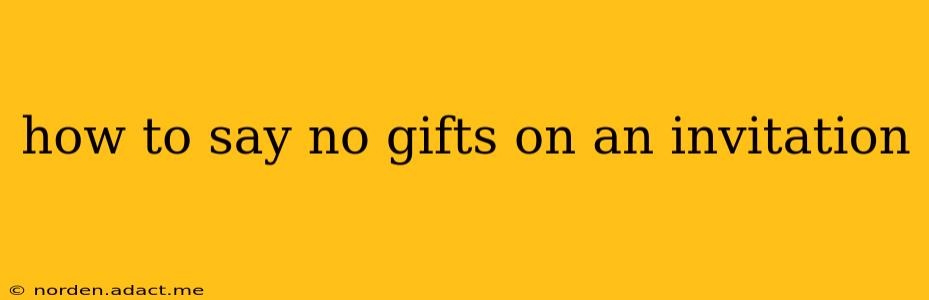 how to say no gifts on an invitation