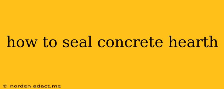how to seal concrete hearth
