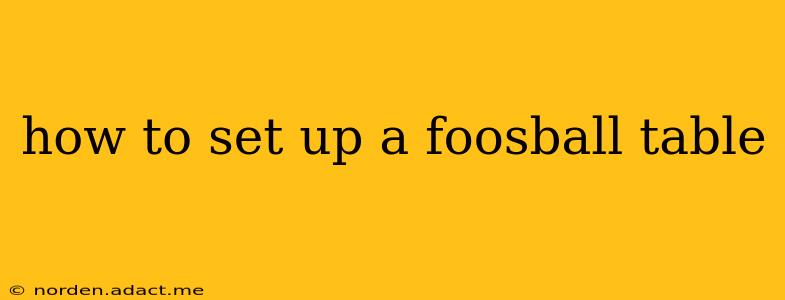 how to set up a foosball table