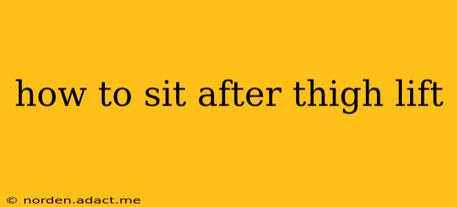 how to sit after thigh lift