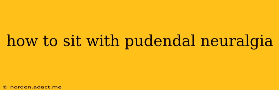 how to sit with pudendal neuralgia
