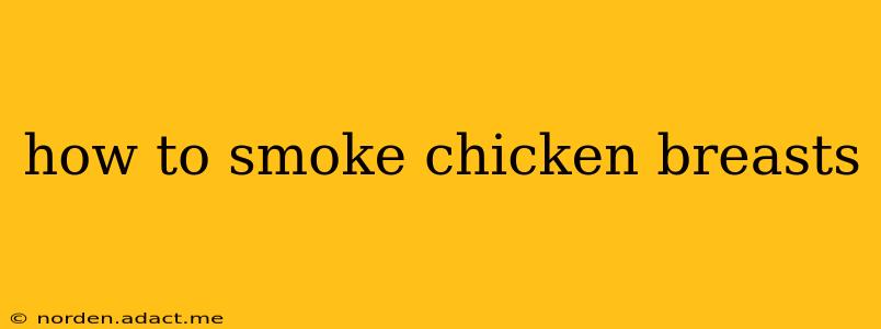 how to smoke chicken breasts