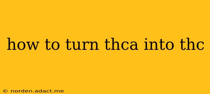 how to turn thca into thc